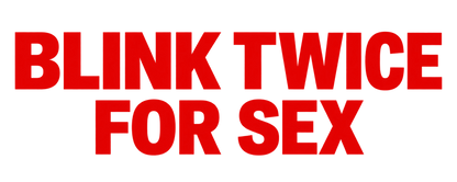 Funshirt "BLINK TWICE FOR SEX"