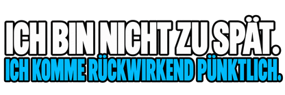 Funshirt "ICH BIN NICHT ZU SPÄT"