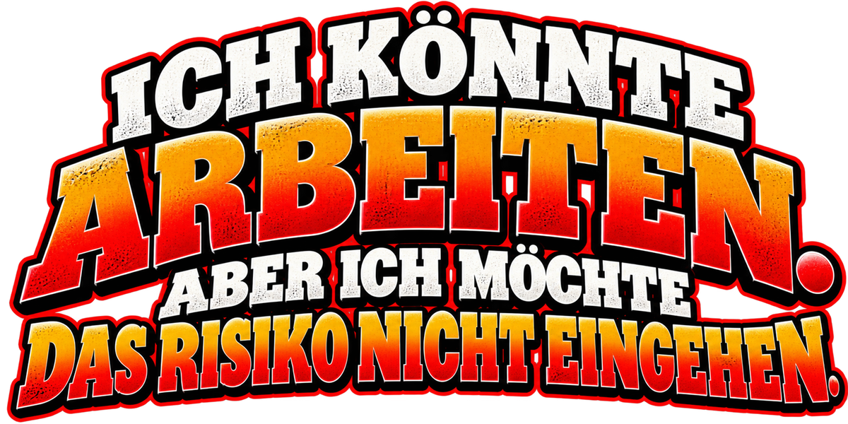 Funshirt "ICH KÖNNTE ARBEITEN"