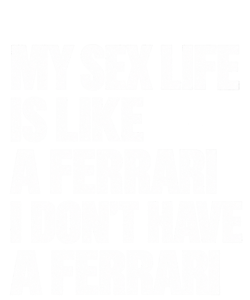 Funshirt "MY SEX LIFE IS LIKE A FERRARI"