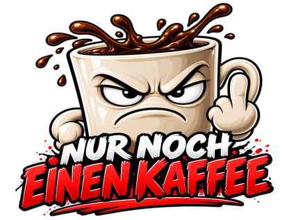 Funshirt "NUR NOCH EINEN KAFFEE"